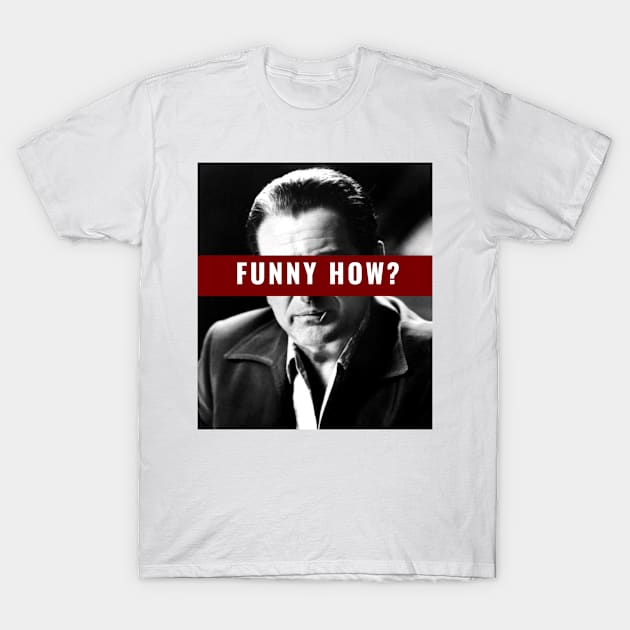 Joe Pesci "Funny How?" T-Shirt by Coastal House Apparel 